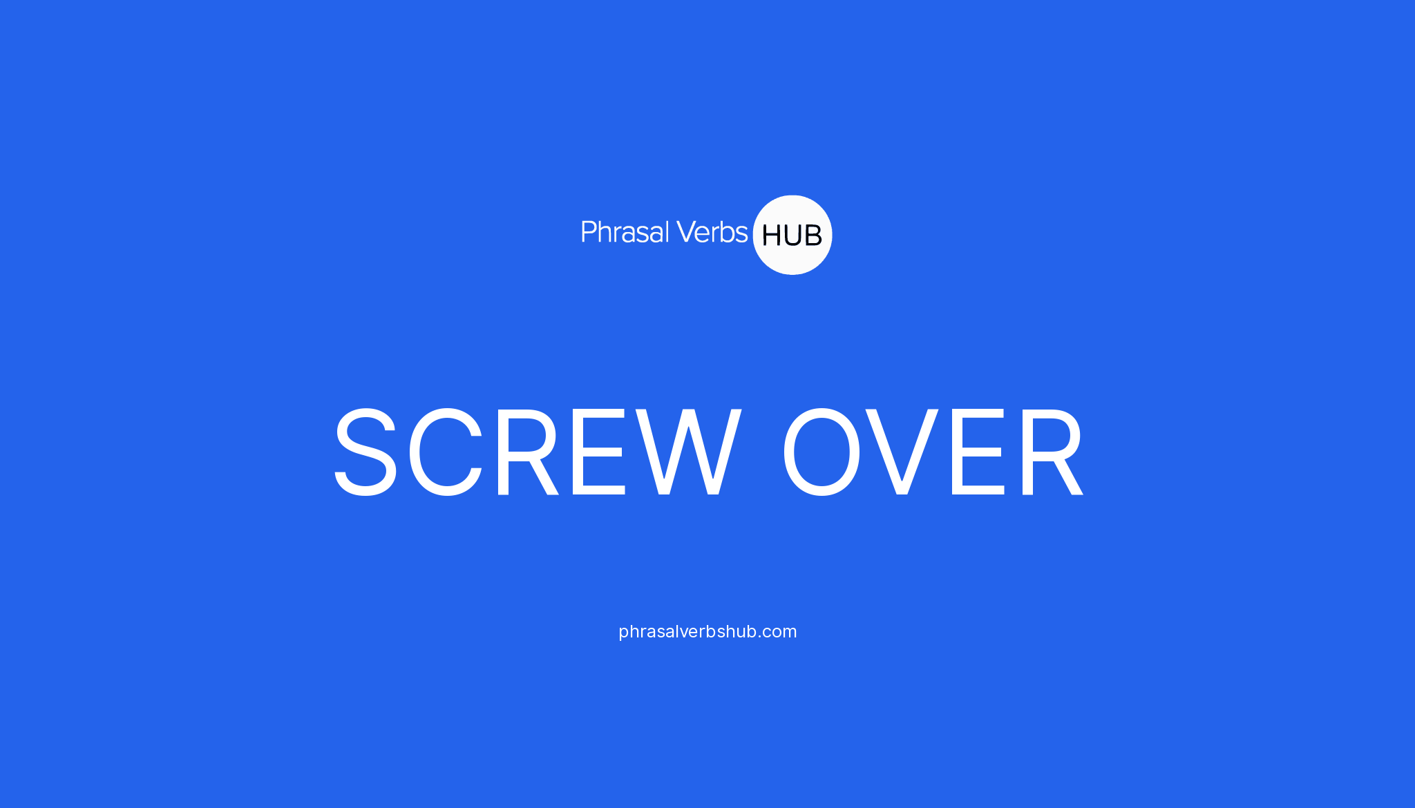 screw-over-phrasal-verb-meaning-examples